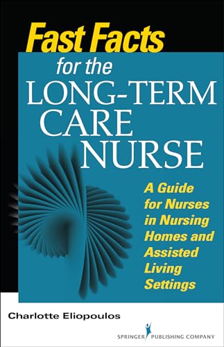 Read Fast Facts for the Long-Term Care Nurse: What Nursing Home and Assisted Living Nurses Need to Know in a Nutshell, written by Charlotte Eliopoulos MPH PhD RN Read Fast Facts for the Long-Term Care Nurse: What Nursing Home and Assisted Living Nurses Need to Know in a Nutshell, written by Charlotte Eliopoulos MPH PhD RN