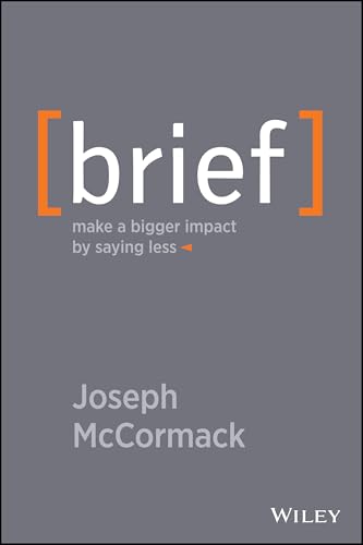 Read Brief: Make a Bigger Impact by Saying Less, written by Joseph McCormack Read Brief: Make a Bigger Impact by Saying Less, written by Joseph McCormack