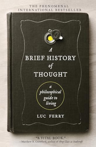 Read A Brief History of Thought: A Philosophical Guide to Living (Learning to Live), written by Luc Ferry Read A Brief History of Thought: A Philosophical Guide to Living (Learning to Live), written by Luc Ferry