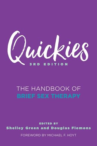 Read Quickies: The Handbook of Brief Sex Therapy, written by Douglas Flemons PhD LMFT; Shelley Green PhD LMFT Read Quickies: The Handbook of Brief Sex Therapy, written by Douglas Flemons PhD LMFT; Shelley Green PhD LMFT