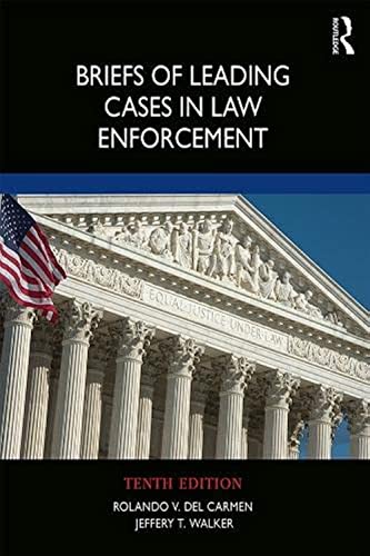 Read Briefs of Leading Cases in Law Enforcement, written by Rolando V. del Carmen; Jeffery T. Walker