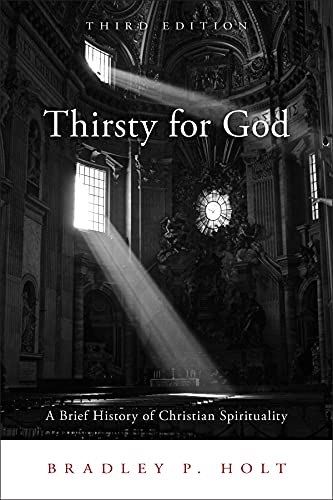 Read Thirsty for God: A Brief History of Christian Spirituality, written by Bradley P. Holt