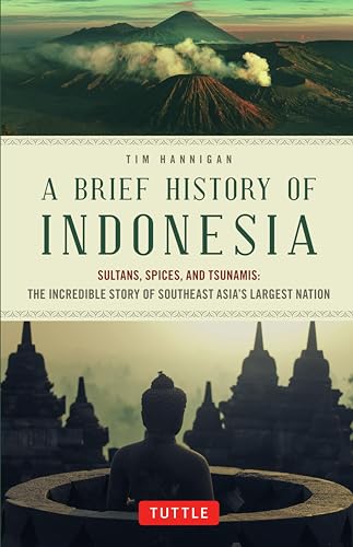 Read A Brief History of Indonesia: Sultans, Spices, and Tsunamis: The Incredible Story of Southeast Asia's Largest Nation (Brief History of Asia Series), written by Tim Hannigan Read A Brief History of Indonesia: Sultans, Spices, and Tsunamis: The Incredible Story of Southeast Asia's Largest Nation (Brief History of Asia Series), written by Tim Hannigan