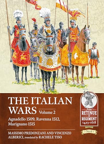 Read The Italian Wars: Volume 2 - Agnadello 1509, Ravenna 1512, Marignano 1515 (From Retinue to Regiment), written by Massimo Predonzani; Vincenzo Alberici Read The Italian Wars: Volume 2 - Agnadello 1509, Ravenna 1512, Marignano 1515 (From Retinue to Regiment), written by Massimo Predonzani; Vincenzo Alberici