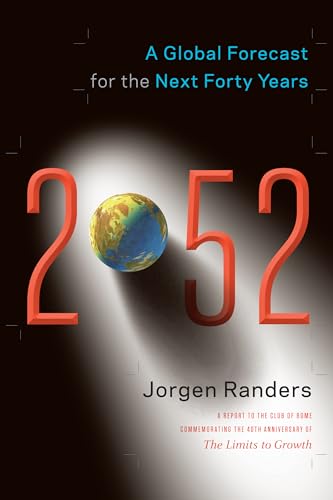 Read 2052: A Global Forecast for the Next Forty Years, written by Jorgen Randers Read 2052: A Global Forecast for the Next Forty Years, written by Jorgen Randers