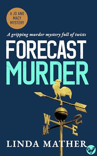 Read FORECAST MURDER a gripping murder mystery full of twists (Jo and Macy Mysteries Book 1), written by LINDA MATHER Read FORECAST MURDER a gripping murder mystery full of twists (Jo and Macy Mysteries Book 1), written by LINDA MATHER