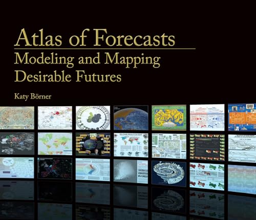 Read Atlas of Forecasts: Modeling and Mapping Desirable Futures, written by Katy Borner Read Atlas of Forecasts: Modeling and Mapping Desirable Futures, written by Katy Borner
