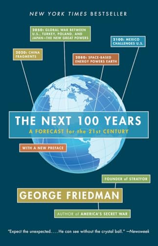 Read The Next 100 Years: A Forecast for the 21st Century, written by George Friedman Read The Next 100 Years: A Forecast for the 21st Century, written by George Friedman