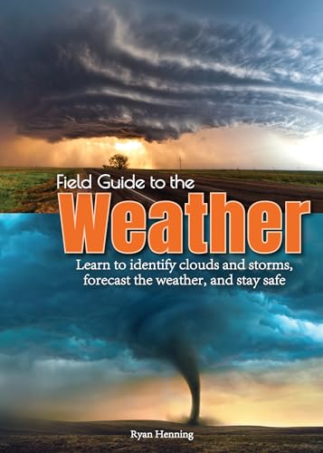 Read Field Guide to the Weather: Learn to Identify Clouds and Storms, Forecast the Weather, and Stay Safe, written by Ryan Henning Read Field Guide to the Weather: Learn to Identify Clouds and Storms, Forecast the Weather, and Stay Safe, written by Ryan Henning