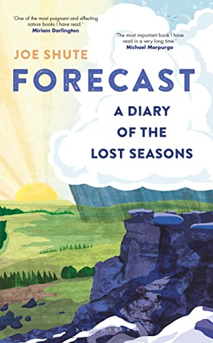 Read Forecast: A Diary of the Lost Seasons, written by Joe Shute Read Forecast: A Diary of the Lost Seasons, written by Joe Shute
