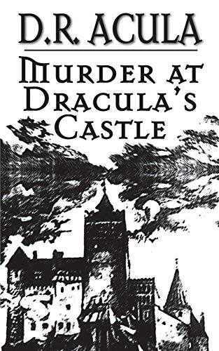 Read Murder at Dracula's Castle, written by D. R. Acula Read Murder at Dracula's Castle, written by D. R. Acula