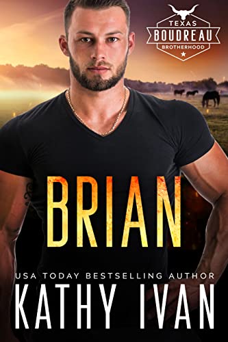 Read Brian (Texas Boudreau Brotherhood Book 12), written by Kathy Ivan Read Brian (Texas Boudreau Brotherhood Book 12), written by Kathy Ivan