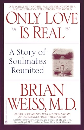Read Only Love Is Real: A Story of Soulmates Reunited, written by Brian Weiss MD Read Only Love Is Real: A Story of Soulmates Reunited, written by Brian Weiss MD