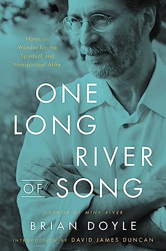 Read One Long River of Song: Notes on Wonder, written by Brian Doyle Read One Long River of Song: Notes on Wonder, written by Brian Doyle