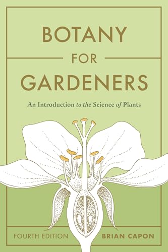 Read Botany for Gardeners, Fourth Edition: An Introduction to the Science of Plants, written by Brian Capon Read Botany for Gardeners, Fourth Edition: An Introduction to the Science of Plants, written by Brian Capon