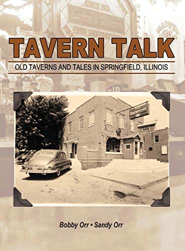 Read Tavern Talk: Old Taverns and Tales in Springfield Illinois, written by Bobby Orr; Sandy Orr Read Tavern Talk: Old Taverns and Tales in Springfield Illinois, written by Bobby Orr; Sandy Orr