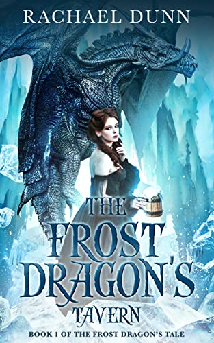 Read The Frost Dragon's Tavern (The Frost Dragon's Tale Book 1), written by Rachael Dunn Read The Frost Dragon's Tavern (The Frost Dragon's Tale Book 1), written by Rachael Dunn