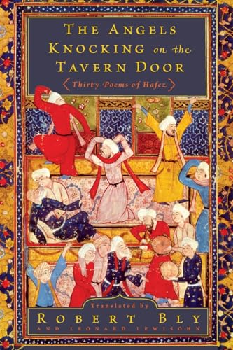 Read The Angels Knocking on the Tavern Door: Thirty Poems of Hafez, written by Robert Bly Read The Angels Knocking on the Tavern Door: Thirty Poems of Hafez, written by Robert Bly