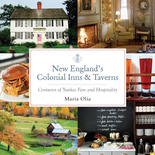 Read New England's Colonial Inns & Taverns: Centuries of Yankee Fare and Hospitality, written by Maria Olia Read New England's Colonial Inns & Taverns: Centuries of Yankee Fare and Hospitality, written by Maria Olia
