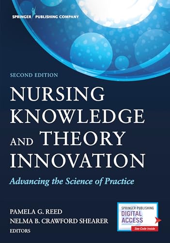 Read Nursing Knowledge and Theory Innovation, Second Edition: Advancing the Science of Practice, written by Pamela G. Reed PhD RN FAAN; Nelma B. Crawford Shearer PhD RN FAAN Read Nursing Knowledge and Theory Innovation, Second Edition: Advancing the Science of Practice, written by Pamela G. Reed PhD RN FAAN; Nelma B. Crawford Shearer PhD RN FAAN