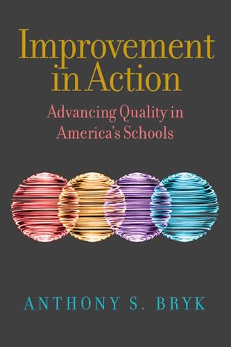 Read Improvement in Action: Advancing Quality in America's Schools (Continuous Improvement in Education Series), written by Anthony S. Bryk Read Improvement in Action: Advancing Quality in America's Schools (Continuous Improvement in Education Series), written by Anthony S. Bryk