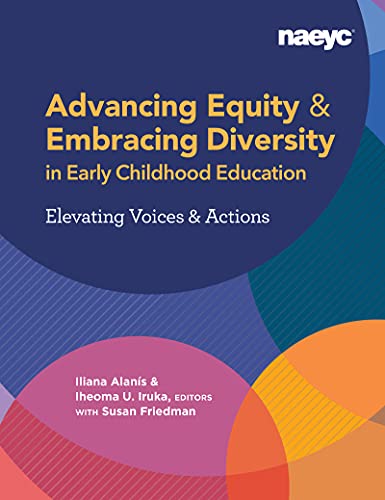 Read Advancing Equity and Embracing Diversity in Early Childhood Education: Elevating Voices and Actions, written by Iliana Alanís