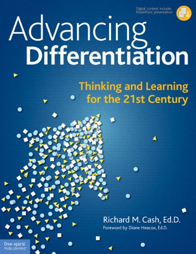 Read Advancing Differentiation: Thinking and Learning for the 21st Century, written by Richard M. Cash Ed.D. Read Advancing Differentiation: Thinking and Learning for the 21st Century, written by Richard M. Cash Ed.D.