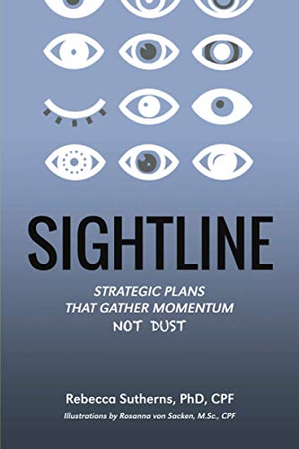 Read Sightline: Strategic plans that gather momentum not dust, written by Rebecca Sutherns Read Sightline: Strategic plans that gather momentum not dust, written by Rebecca Sutherns