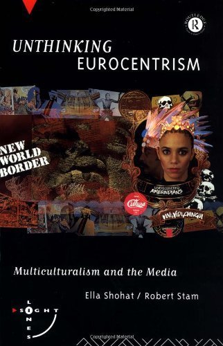Read Unthinking Eurocentrism: Multiculturalism and the Media (Sightlines), written by Ella Shohat; Robert Stam