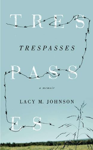 Read Trespasses: A Memoir (Sightline Books), written by Lacy M Johnson