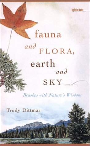 Read Fauna and Flora, Earth and Sky: Brushes with Nature's Wisdom (Sightline Books), written by Trudy Dittmar Read Fauna and Flora, Earth and Sky: Brushes with Nature's Wisdom (Sightline Books), written by Trudy Dittmar