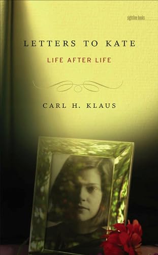 Read Letters to Kate: Life after Life (Sightline Books), written by Carl H. Klaus Read Letters to Kate: Life after Life (Sightline Books), written by Carl H. Klaus