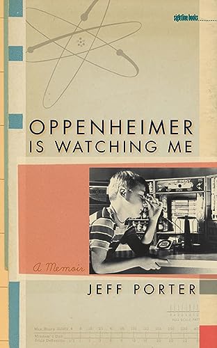 Read Oppenheimer Is Watching Me: A Memoir (Sightline Books), written by Jeff Porter Read Oppenheimer Is Watching Me: A Memoir (Sightline Books), written by Jeff Porter