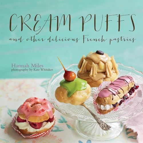 Read Cream Puffs: And other delicious French pastries, written by Hannah Miles