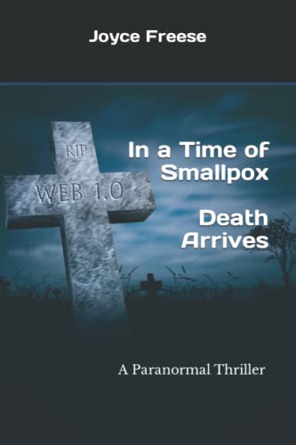 Read Death Arrives: A Paranormal Historical Thriller in a Time of Smallpox, written by Joyce Freese Read Death Arrives: A Paranormal Historical Thriller in a Time of Smallpox, written by Joyce Freese