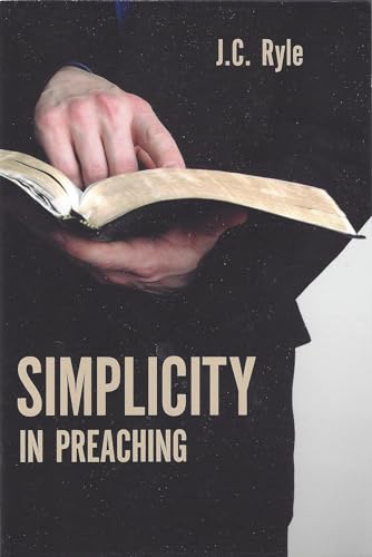 Read Simplicity In Preaching, written by J.C. Ryle Read Simplicity In Preaching, written by J.C. Ryle