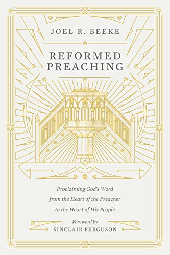 Read Reformed Preaching: Proclaiming God's Word from the Heart of the Preacher to the Heart of His People, written by Joel Beeke Read Reformed Preaching: Proclaiming God's Word from the Heart of the Preacher to the Heart of His People, written by Joel Beeke