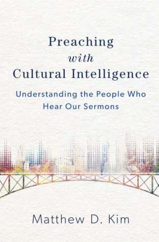 Read Preaching with Cultural Intelligence: Understanding the People Who Hear Our Sermons, written by Matthew D. Kim Read Preaching with Cultural Intelligence: Understanding the People Who Hear Our Sermons, written by Matthew D. Kim