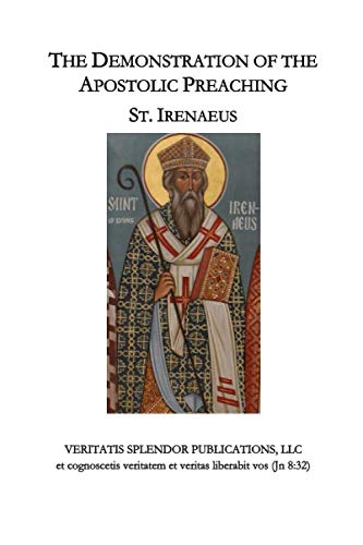 Read The Demonstration of the Apostolic Preaching, written by St. Irenaeus Read The Demonstration of the Apostolic Preaching, written by St. Irenaeus
