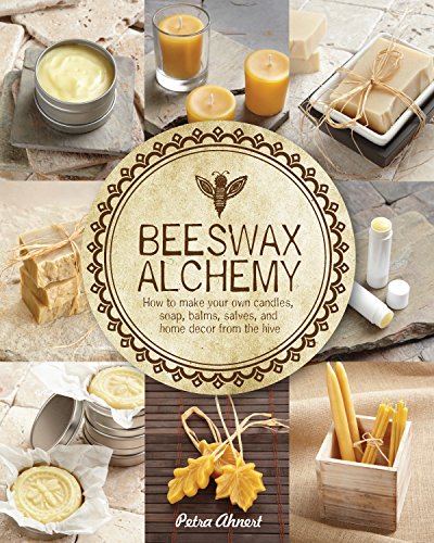 Read Beeswax Alchemy: How to Make Your Own Soap, Candles, Balms, Creams, and Salves from the Hive, written by Petra Ahnert Read Beeswax Alchemy: How to Make Your Own Soap, Candles, Balms, Creams, and Salves from the Hive, written by Petra Ahnert