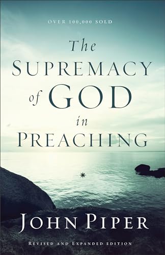 Read The Supremacy of God in Preaching, written by John Piper Read The Supremacy of God in Preaching, written by John Piper