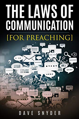 Read The Laws of Communication for Preaching, written by Dave Snyder Read The Laws of Communication for Preaching, written by Dave Snyder