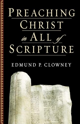 Read Preaching Christ in All of Scripture, written by Edmund P. Clowney Read Preaching Christ in All of Scripture, written by Edmund P. Clowney