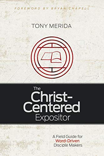 Read The Christ-Centered Expositor: A Field Guide for Word-Driven Disciple Makers, written by Tony Merida Read The Christ-Centered Expositor: A Field Guide for Word-Driven Disciple Makers, written by Tony Merida