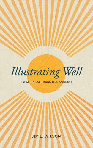 Read Illustrating Well: Preaching Sermons that Connect, written by Jim L. Wilson Read Illustrating Well: Preaching Sermons that Connect, written by Jim L. Wilson