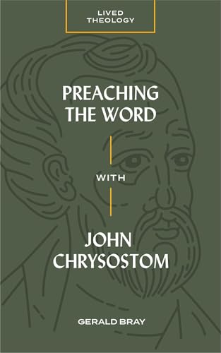 Read Preaching the Word with John Chrysostom (Lived Theology), written by Gerald Bray