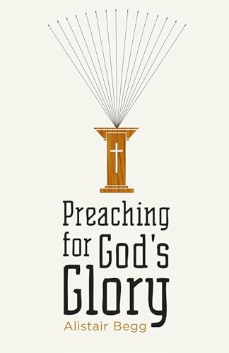 Read Preaching for God's Glory (Redesign) (Today's Issues), written by Alistair Begg Read Preaching for God's Glory (Redesign) (Today's Issues), written by Alistair Begg