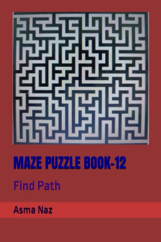 Read MAZE PUZZLE BOOK-12: Find Path, written by Asma Naz Read MAZE PUZZLE BOOK-12: Find Path, written by Asma Naz