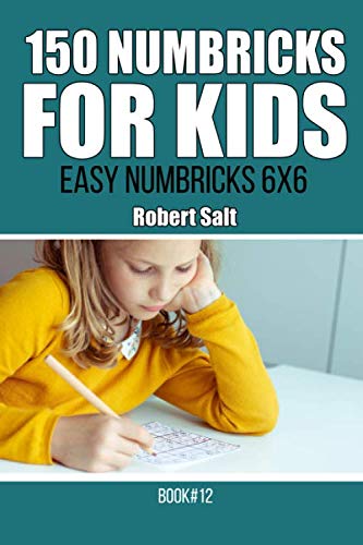 Read 150 Numbricks for kids.Easy Numbricks 6x6.Book12, written by Robert Salt Read 150 Numbricks for kids.Easy Numbricks 6x6.Book12, written by Robert Salt
