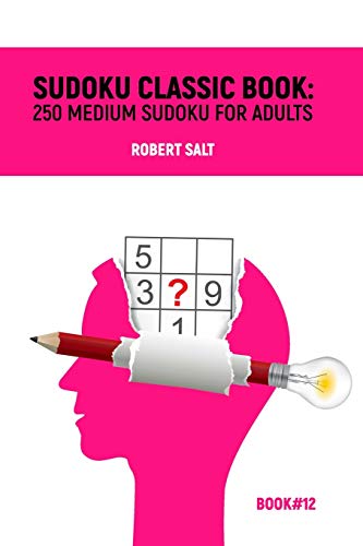 Read Sudoku classic book: 250 medium sudoku for adults: Book#12, written by Robert Salt Read Sudoku classic book: 250 medium sudoku for adults: Book#12, written by Robert Salt